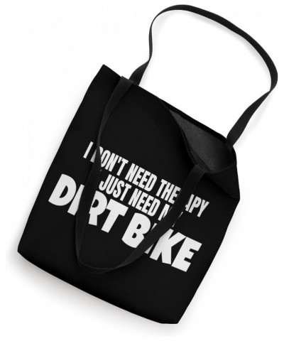 Dirt Biking Funny Dirt Bike Rider I Just Need My Dirt Bike Tote Bag $13.92 Totes