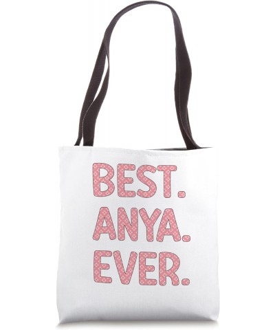 Best Anya Ever Anya Name Tote Bag $16.50 Totes