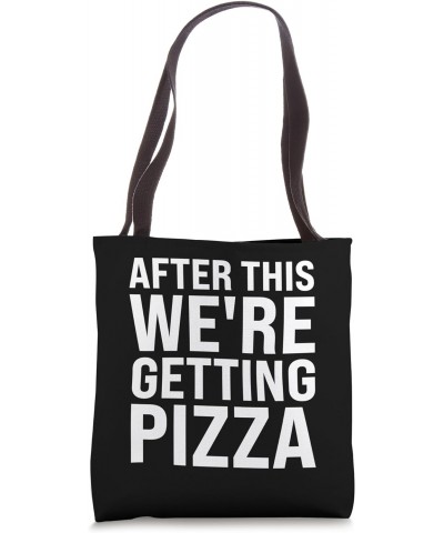 We're Getting Pizza After This Funny Workout Gym Food Humor Tote Bag $13.43 Totes