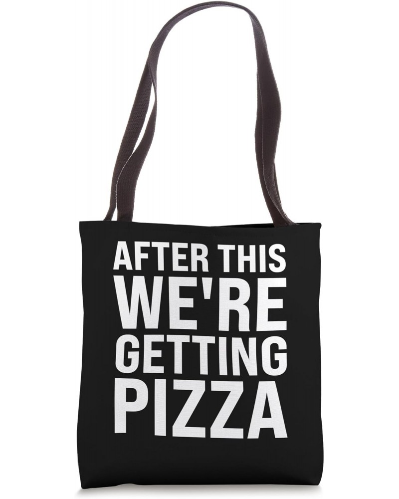 We're Getting Pizza After This Funny Workout Gym Food Humor Tote Bag $13.43 Totes