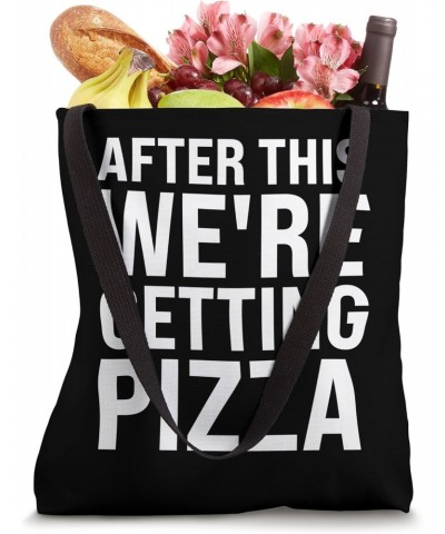 We're Getting Pizza After This Funny Workout Gym Food Humor Tote Bag $13.43 Totes