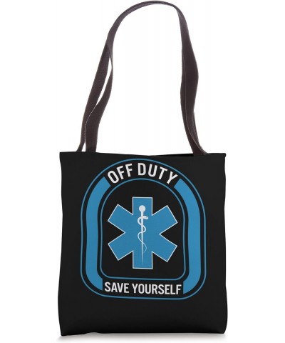 National EMS Week Off Duty Save Yourself EMS Paramedic Emerg Tote Bag $17.48 Totes