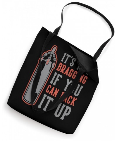 It's Not Bragging If You Can Back It Up Tote Bag $10.34 Totes