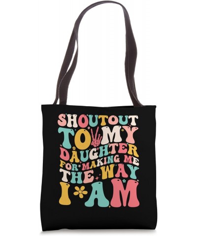 Shoutout To My Daughter For Making Me The Way I Am Funny Tote Bag $13.76 Totes