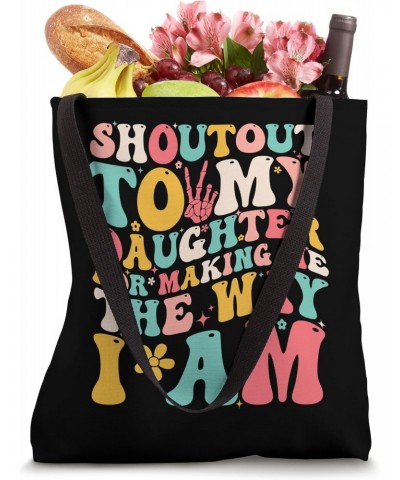 Shoutout To My Daughter For Making Me The Way I Am Funny Tote Bag $13.76 Totes