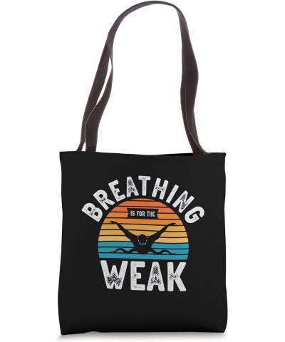 Breathing Is For The Weak Swimmer Swim Lover Swimming Coach Tote Bag $10.75 Totes