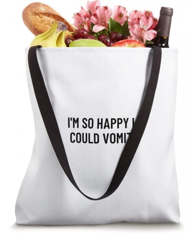 I'm so happy I could vomit Tote Bag $15.36 Totes