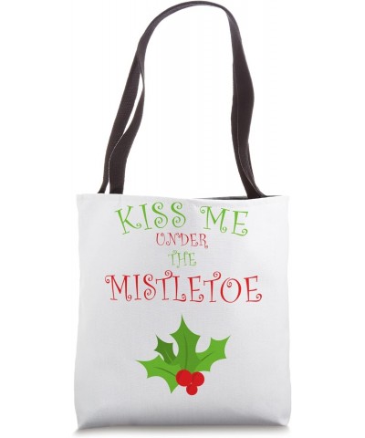 Kiss Me Under The Mistletoe Tote Bag $13.51 Totes