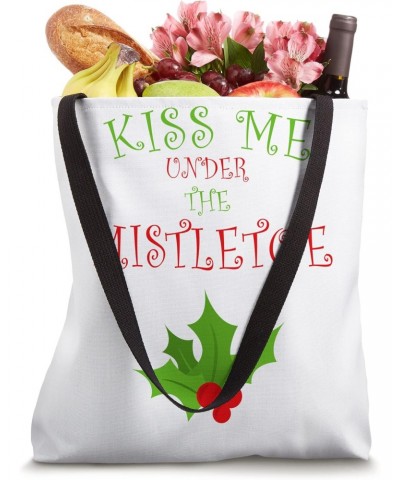 Kiss Me Under The Mistletoe Tote Bag $13.51 Totes