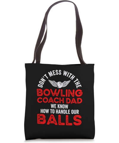 Dont Mess With The Bowling Coach Dad We Know To Handle Balls Tote Bag $16.79 Totes