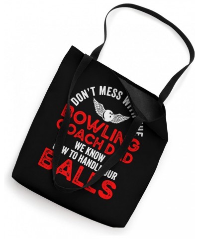 Dont Mess With The Bowling Coach Dad We Know To Handle Balls Tote Bag $16.79 Totes