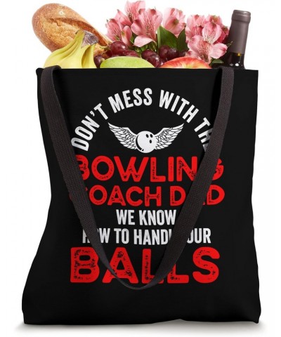 Dont Mess With The Bowling Coach Dad We Know To Handle Balls Tote Bag $16.79 Totes