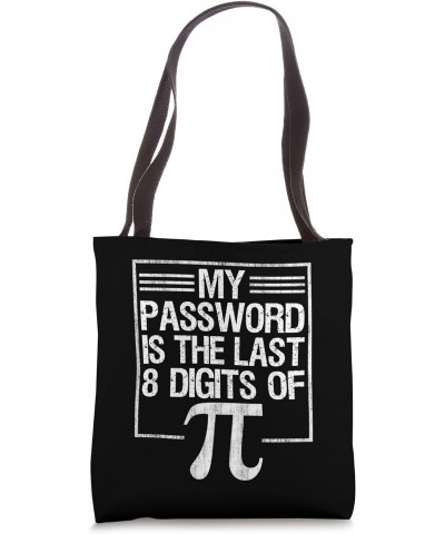 My Password Is The Last 8 Digits Of Pi - Funny Pi Day 2024 Tote Bag $14.00 Totes