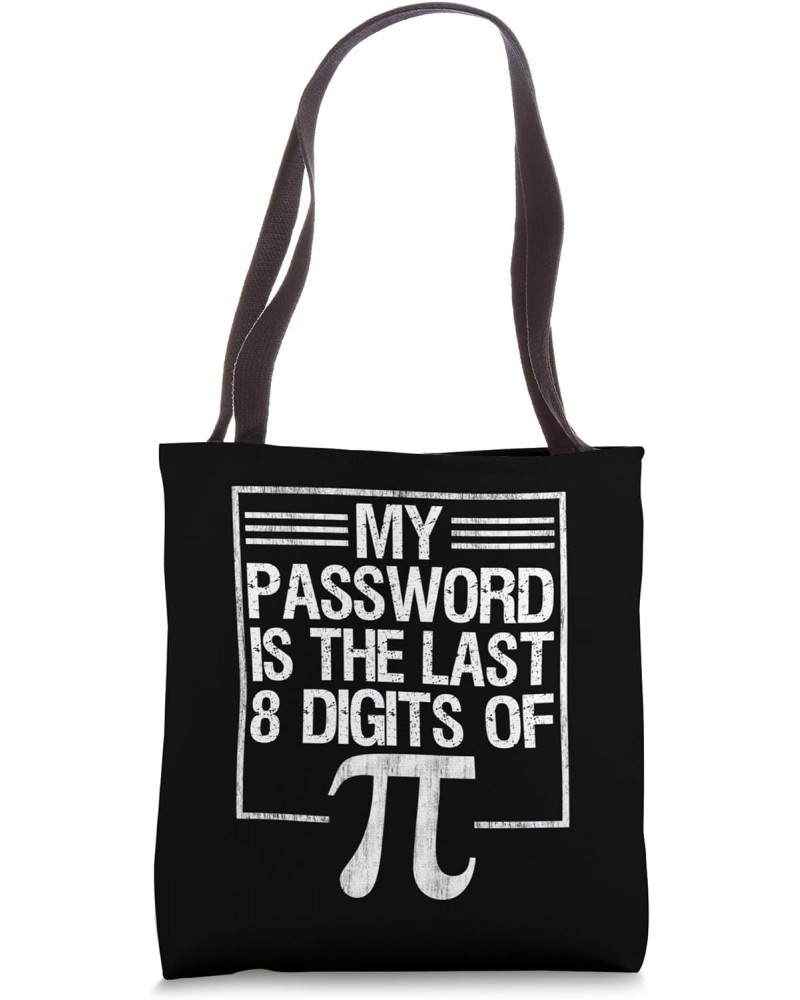 My Password Is The Last 8 Digits Of Pi - Funny Pi Day 2024 Tote Bag $14.00 Totes