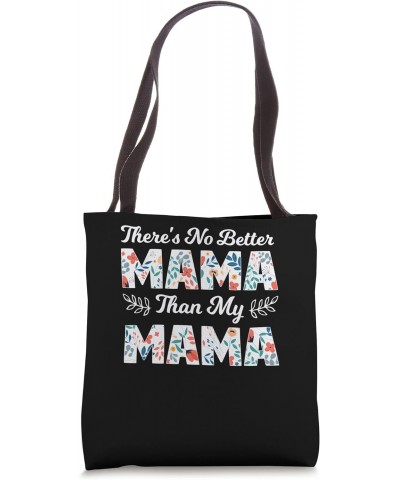 There's no better Mama than my Mama Mama Grandma Tote Bag $14.27 Totes