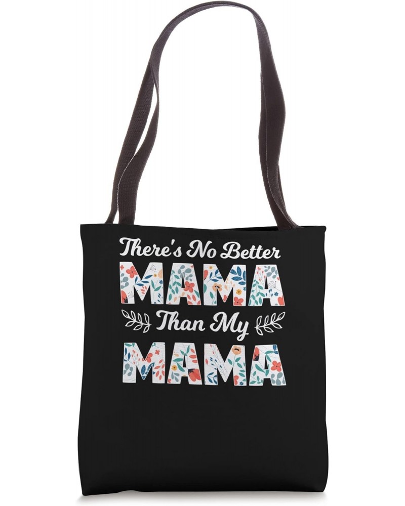 There's no better Mama than my Mama Mama Grandma Tote Bag $14.27 Totes