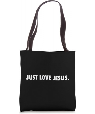 JUST LOVE JESUS. Tote Bag $10.53 Totes