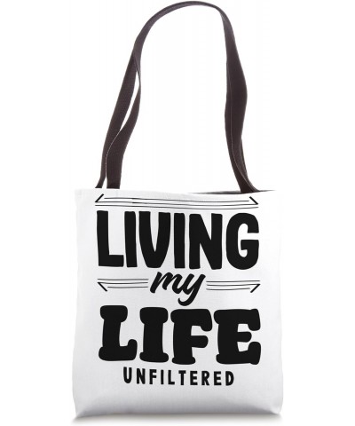 Living My Life Unfiltered Bold Statement Tote Bag $12.00 Totes