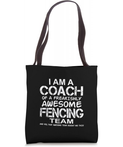 I Am a Coach Of Freakishly Awesome Fencing Team And Yes That Tote Bag $11.44 Totes