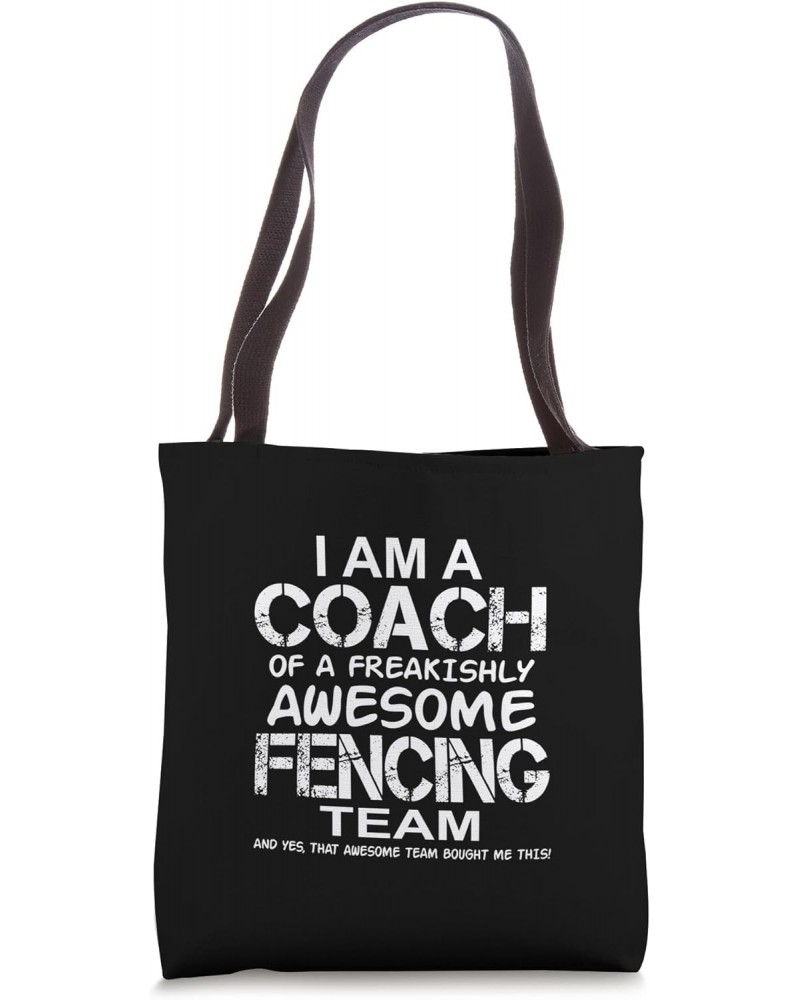 I Am a Coach Of Freakishly Awesome Fencing Team And Yes That Tote Bag $11.44 Totes