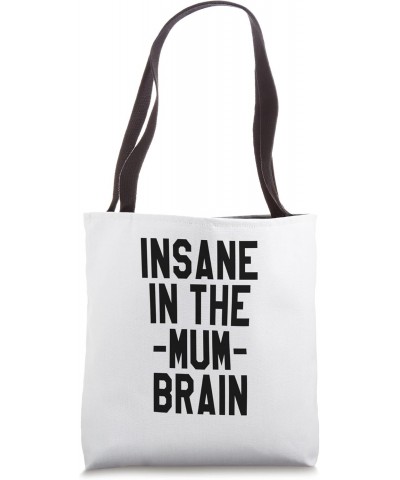 Insane In The Mum Brain Hip Hop Music Tote Bag $9.42 Totes