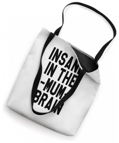 Insane In The Mum Brain Hip Hop Music Tote Bag $9.42 Totes