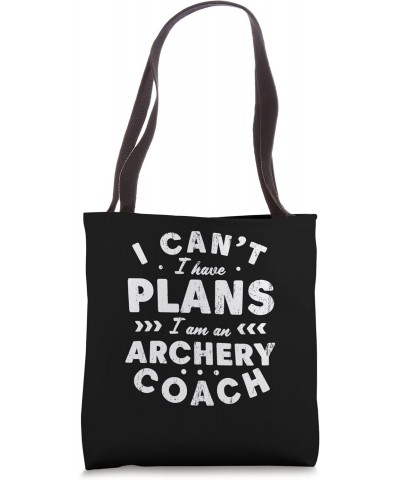 I Can't I Have Plans Archery Coach Funny Archer Humor Tote Bag $15.11 Totes