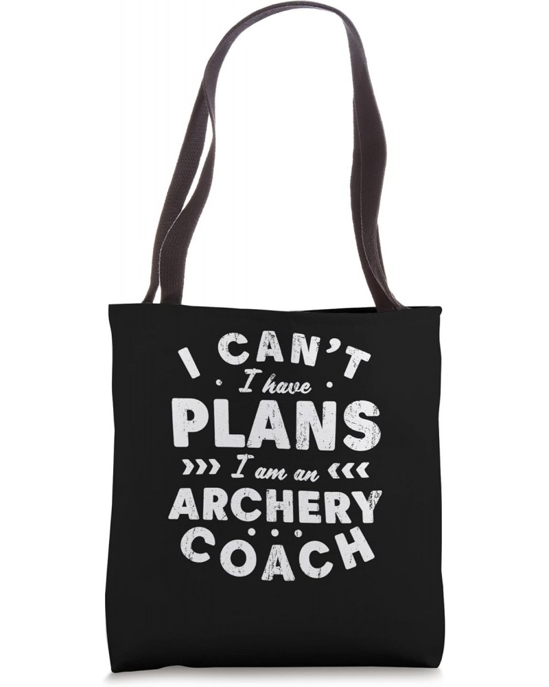 I Can't I Have Plans Archery Coach Funny Archer Humor Tote Bag $15.11 Totes