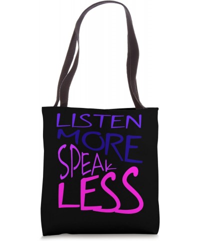 Listen More Speak Less Effective Communication Quote Tote Bag $9.87 Totes