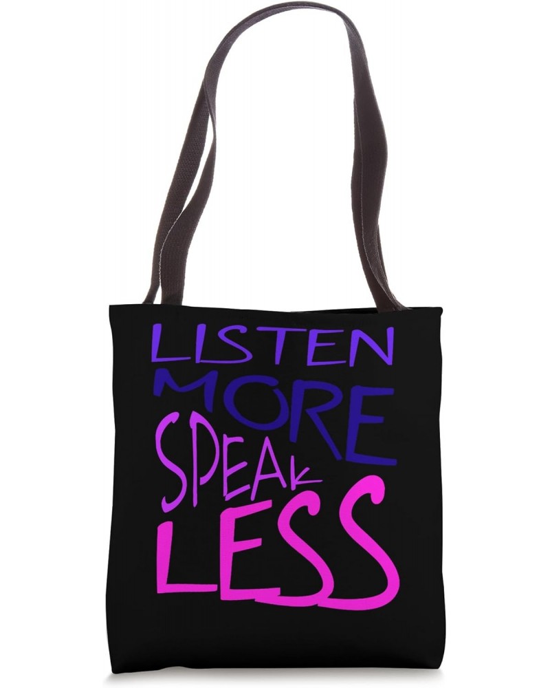 Listen More Speak Less Effective Communication Quote Tote Bag $9.87 Totes