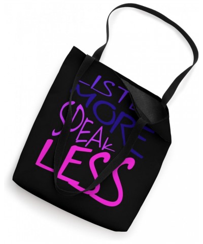 Listen More Speak Less Effective Communication Quote Tote Bag $9.87 Totes