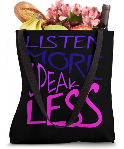 Listen More Speak Less Effective Communication Quote Tote Bag $9.87 Totes