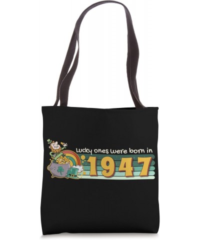 Lucky Ones Were Born in 1947 tee St. Patrick's Day Birthday Tote Bag $14.68 Totes