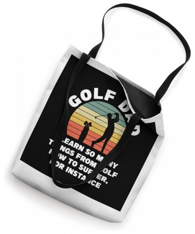 Golf dad I learn so many things golf course Tote Bag $13.72 Totes