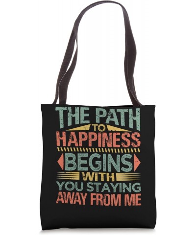 The Path To Happiness Begins With You Staying Away From Me Tote Bag $15.68 Totes