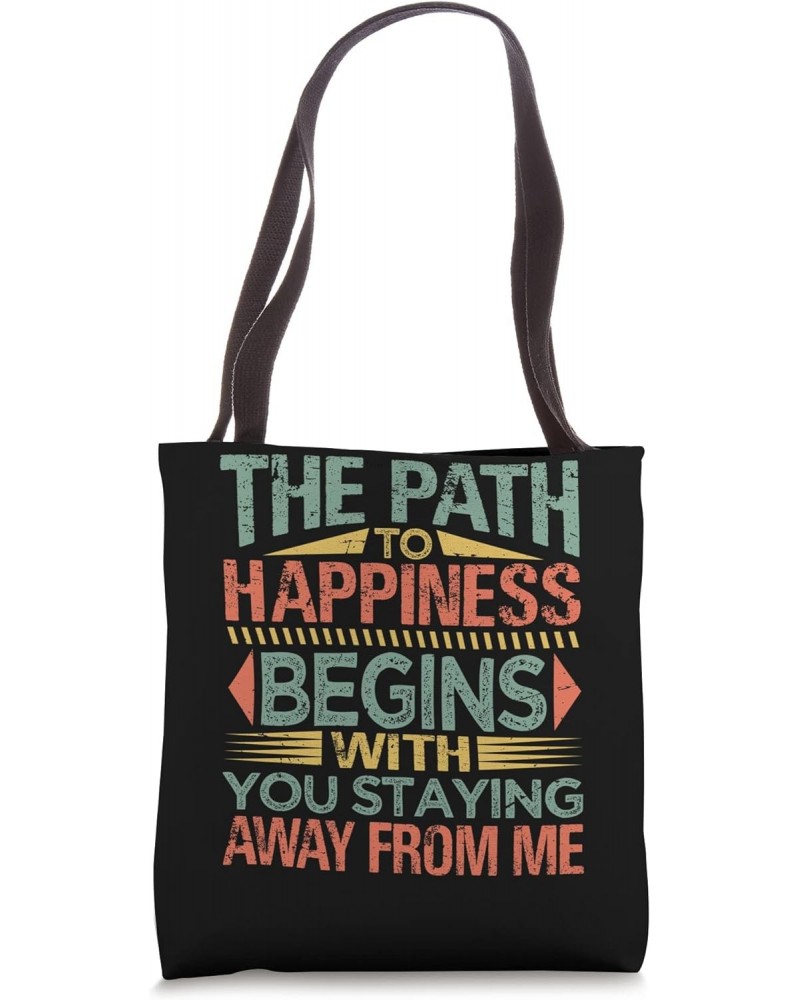 The Path To Happiness Begins With You Staying Away From Me Tote Bag $15.68 Totes