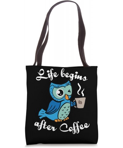 Coffee Owl For Morning Grouch Life Begins After Coffee Tote Bag $9.69 Totes