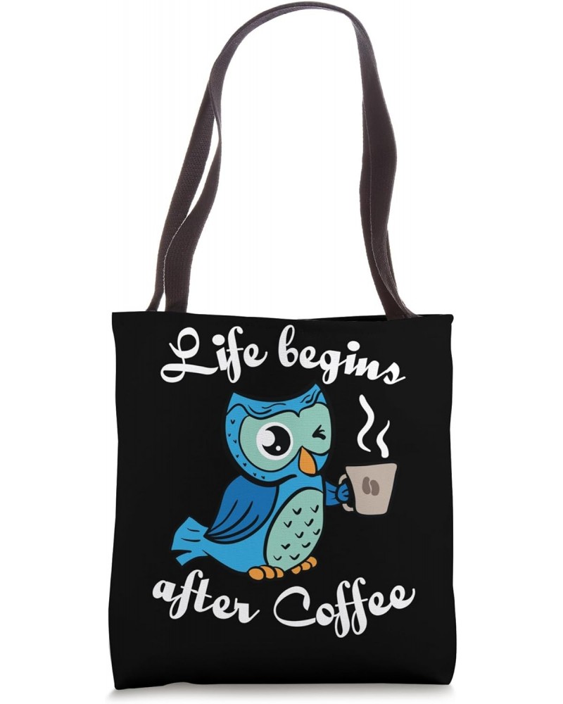 Coffee Owl For Morning Grouch Life Begins After Coffee Tote Bag $9.69 Totes