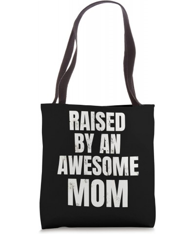 Raised by an awesome Mom Tote Bag $12.19 Totes