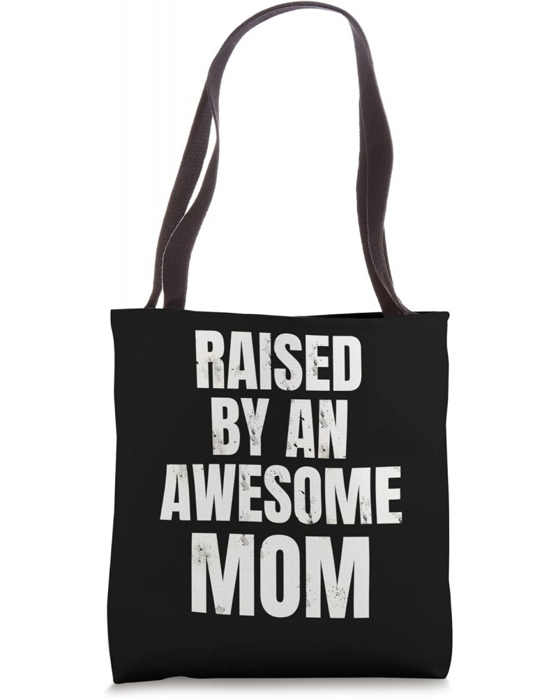 Raised by an awesome Mom Tote Bag $12.19 Totes