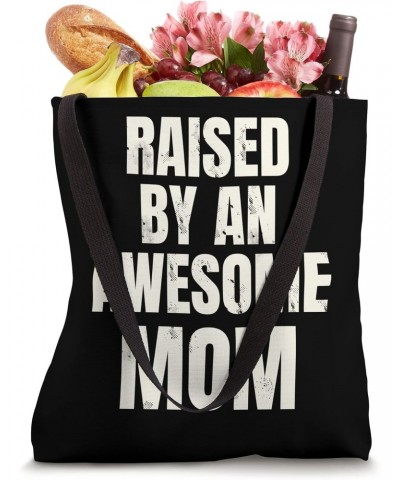 Raised by an awesome Mom Tote Bag $12.19 Totes