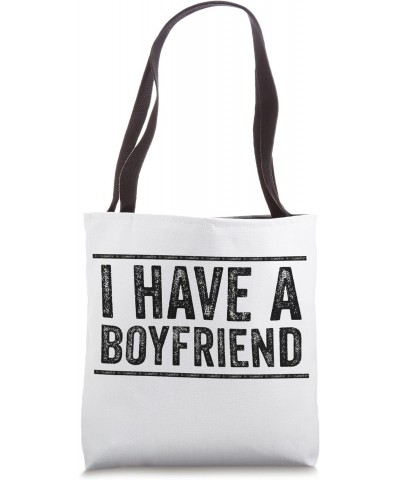 I Have a Boyfriend Funny Girlfriend Couple Anniversary Tote Bag $10.14 Totes