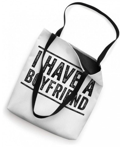 I Have a Boyfriend Funny Girlfriend Couple Anniversary Tote Bag $10.14 Totes