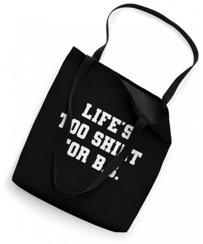 Life's Too... For B.S. Funny Quotes On Life Tote Bag $10.25 Totes