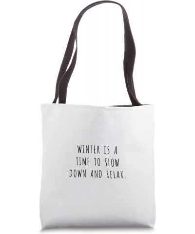 Winter is a time to slow down and relax. Tote Bag $15.65 Totes