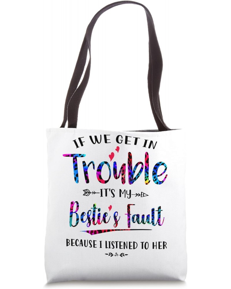 If we get in trouble it's my bestie's fault Colorful Leopard Tote Bag $10.68 Totes