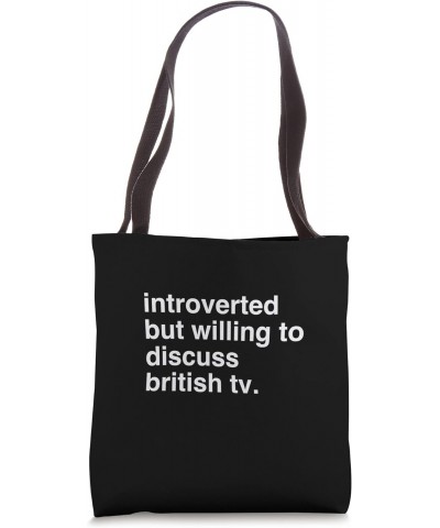 introverted but willing to discuss british tv Tote Bag $15.06 Totes