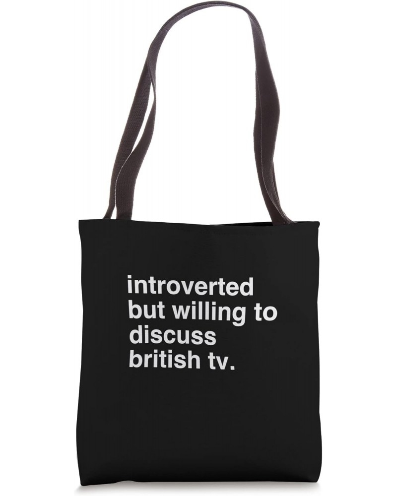 introverted but willing to discuss british tv Tote Bag $15.06 Totes