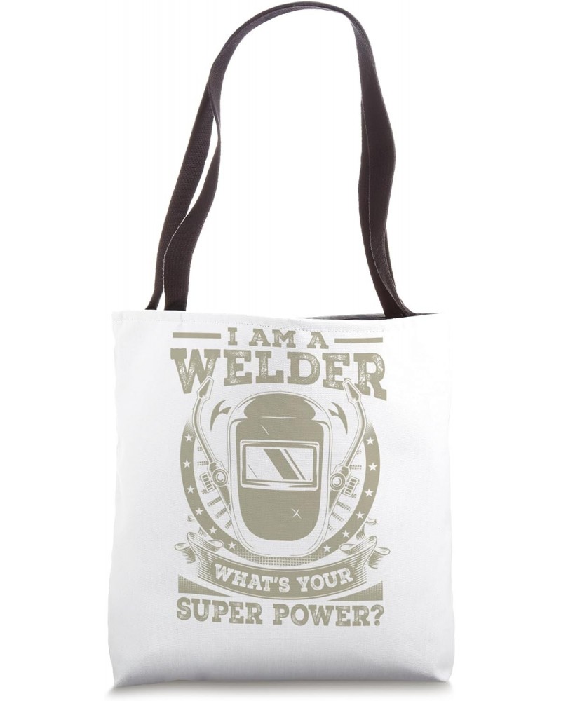 I am A Welder, What's Your Super Power Funny Welding Tote Bag $12.95 Totes