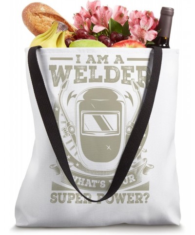 I am A Welder, What's Your Super Power Funny Welding Tote Bag $12.95 Totes